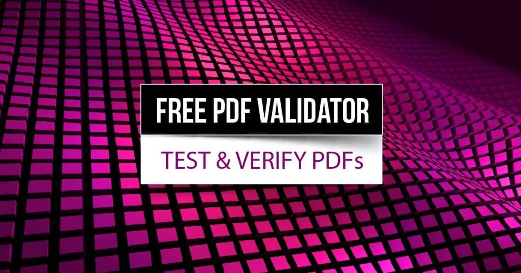 Free PDF Validator A graphic that reads Free PDF Validator. Test & Verify PDFs